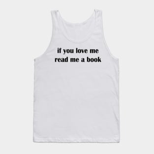 if you love me read me a book Tank Top